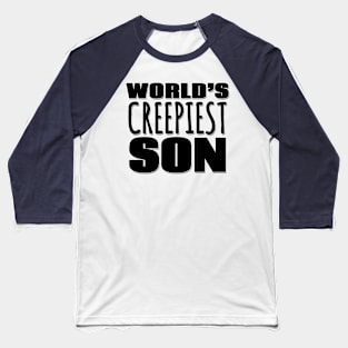 World's Creepiest Son Baseball T-Shirt